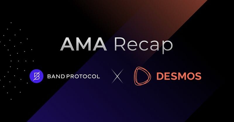 Band Protocol AMA Recap with Desmos Network: Revealing the Newest Use Case for Band Protocol’s…