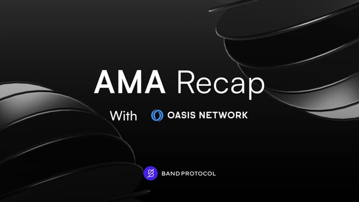 AMA Recap: Band Protocol x Oasis Network; Confidentiality, Crypto, and AI
